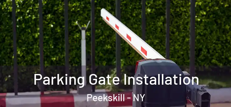 Parking Gate Installation Peekskill - NY